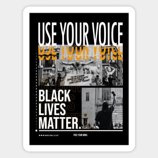 Black Lives Matter- Use Your Voice - Protest Magnet